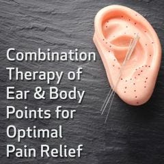 Combination Therapy of Ear and Body Points for Optimal Pain Relief