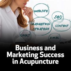 Business and Marketing Success in Acupuncture