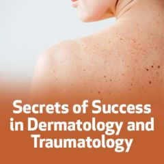 Secrets of Success in Dermatology and Traumatology