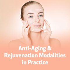 Anti-Aging & Rejuvenation Modalities in Practice