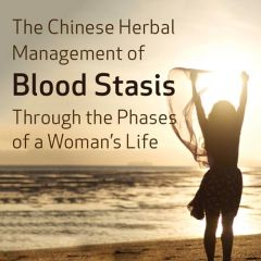 The Chinese Herbal Management of Blood Stasis Through the Phases of a Woman's Life