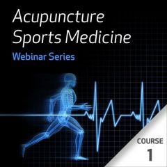 Acupuncture Sports Medicine Webinar Series - Course 1
