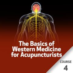 The Basics of Western Medicine for Acupuncturists - Course 4