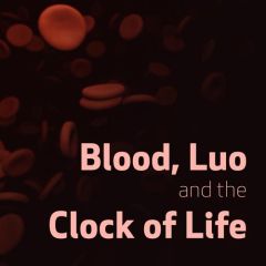 Blood, Luo, and the Clock of Life