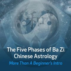 The Five Phases of Ba Zi Chinese Astrology - More Than a Beginner's Intro