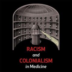 Racism and Colonialism in Medicine