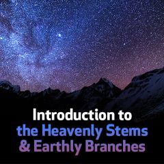 Introduction to the Heavenly Stems & Earthly Branches