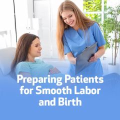 Preparing Patients for Smooth Labor and Birth