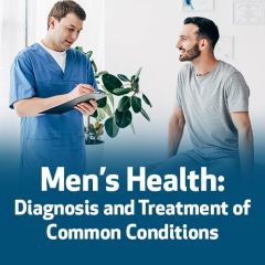 Men's Health: Diagnosis and Treatment of Common Conditions