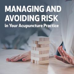 Managing and Avoiding Risk in Your Acupuncture Practice