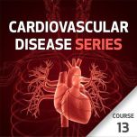 Cardiovascular Disease Series - Course 13