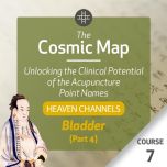 The Cosmic Map: Unlocking the Clinical Potential of the Acupuncture Point Names, Part 2: Heaven Channels - Course 7