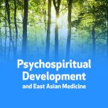 Psychospiritual Development and East Asian Medicine