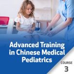 Advanced Training in Chinese Medical Pediatrics - Course 3