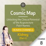The Cosmic Map: Unlocking the Clinical Potential of the Acupuncture Point Names, Part 2: Heaven Channels - Course 8