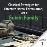 Classical Strategies for Effective Herbal Formulation, Part 1: Guizhi Family - Course 1