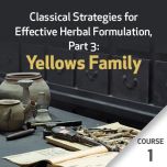 Classical Strategies for Effective Herbal Formulation, Part 3: Yellows Family - Course 1