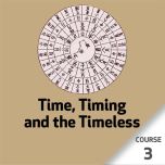 Time, Timing and the Timeless - Course 3