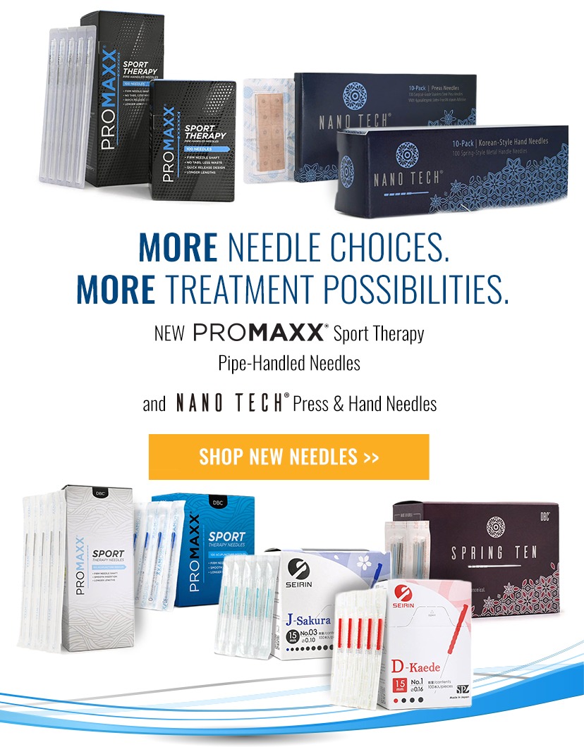 MORE NEEDLE CHOICES. MORE TREATMENT POSSIBILITIES.   
      Explore three NEW additions to our trusted brands
      PROMAXX Sport Therapy Pipe-Handled Needles and NANO TECH Press & Hand Needles
      