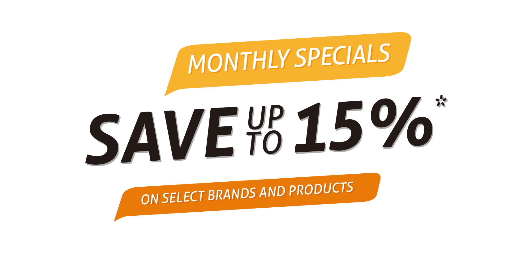 monthly Specials 15% off on select brands and products