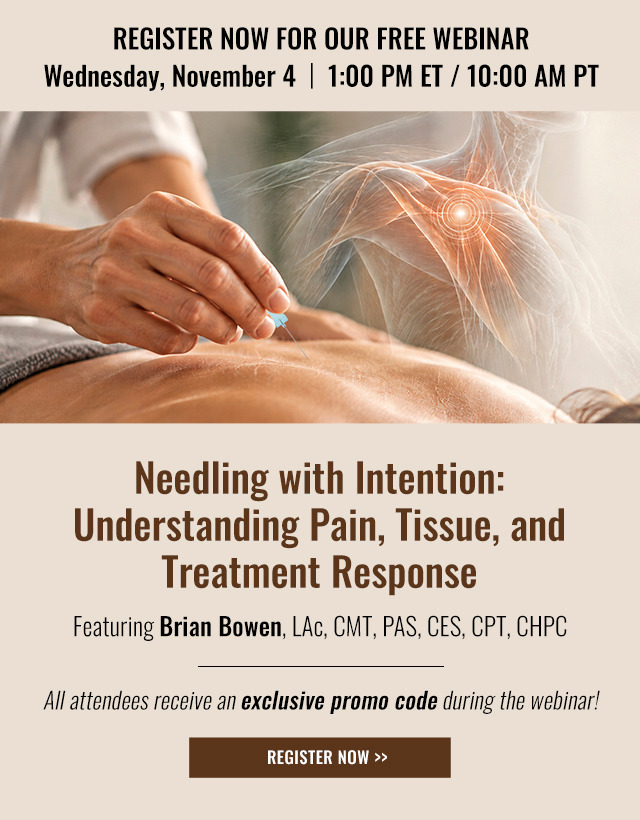 Needling with Intention: Understanding Pain, Tissue, and Treatment Response

Featuring Brian Bowen, LAc, CMT, PAS, CES, CPT, CHPC
